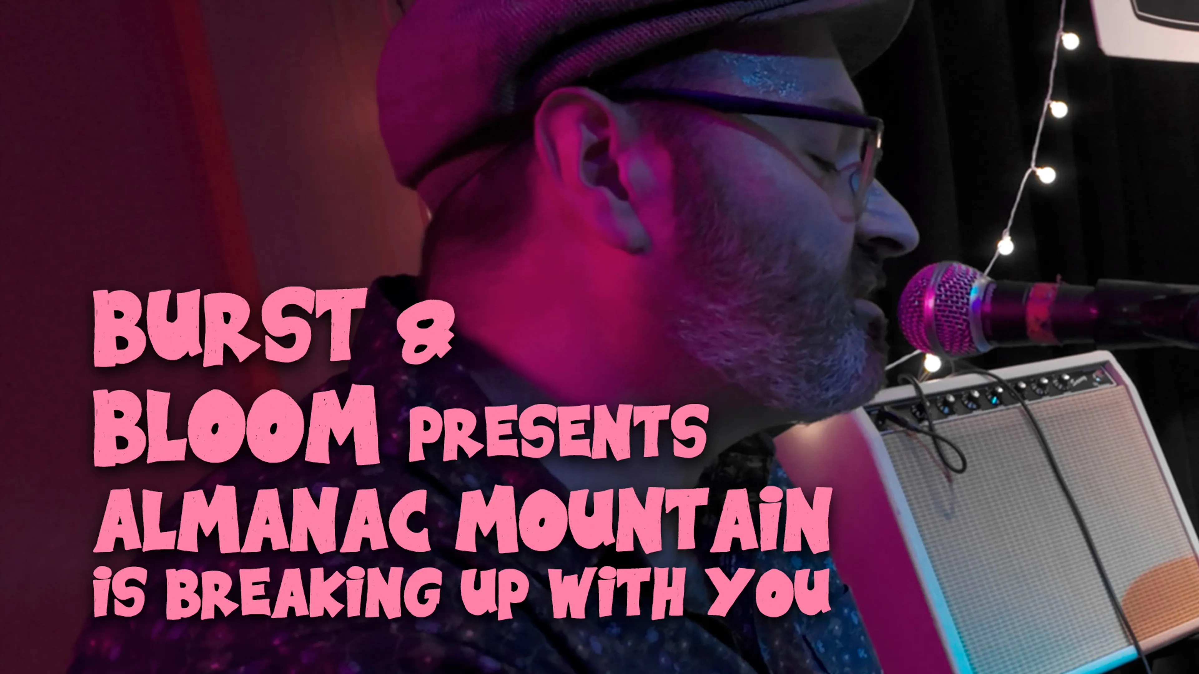 Burst & Bloom Presents: Almanac Mountain is Breaking Up With You poster